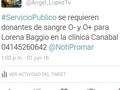 #ServicioPublico se requieren donantes de sangre O- y O+ para Lorena Baggio en la clínica Canabal 04145260642 @NotiPromar