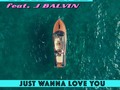 Just Wanna Love You – Cris CabFt. J Balvin