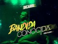 Dicarrl – Bandida Conocida