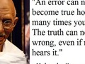 “An error can never become true however many times you repeat it. The truth can never be wrong, even if no one hears it.” ~ Mohandas Karamchano Gandhi #quotes #famouspeople #India #gandhiquotes    #Instagram  @treathylfoxcmoneyspinner