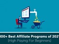 151 Best Affiliate Programs of 2021 (High Paying For Beginners)