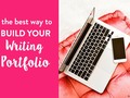 How to Create Your Writing Portfolio from Scratch - Elna Cain