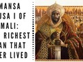 Mansa Musa - African king and richest man of all time