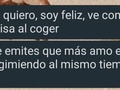 Si encontraste con quién coger y reír al mismo tiempo, lo has encontrado todo.
