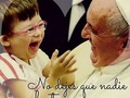 No dejes que nadie te robe tu esperanza. Papa Francisco #eTotusTuus