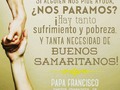 En en mundo hay tanta necesidad de Buenos samaritanos. #PapaFrancisco #eTotusTuus