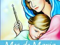 Un mes para acrecentar el amor por nuestra Madre Celestial y nuestra Madre terrena. #eTotusTuus