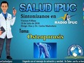 Tema: OSTEOPOROSIS Viernes 13 de julio hora: 9:30am Sintonizamos en Radio IPUC Links...