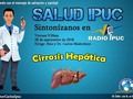 Tema: Cirrosis Hepática Viernes 28 de Septiembre hora: 9:30am  Sintonizamos en Radio IPUC Links...