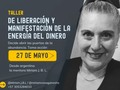 Taller de Liberación y manifestación de la energía del dinero. Toma acción y abre las puertas de la abundancia.  Cupos limitados reserva en al número +573053284033