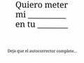 Empiezo yo: Quiero meter mi cabeza en tu vida.