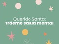 Querido Santa:  He decidido sincerarme contigo. Me di cuenta de que nada funciona si mi cabeza no está en orden.  Es que hasta los momentos más difíciles de la vida, las noticias más duras y los eventos más desafortunados se viven diferente dependiendo de cómo estén mis pensamientos.  Por eso, te pido pensamientos neutrales, ajustados a realidad y no pensamientos positivos. Quiero poder ver lo que sucede de la forma más objetiva posible para evitar generarme emociones que no me tocan vivir.  Te pido salud mental porque incluso si mi salud física no llegara a estar tan bien, el cómo me hable, me trate y piense hará la diferencia. Entonces te pido no enfermarme en ningún aspecto de mi ser y si sucede, dame salud mental para sobreponerme.  También te pido nuevas estrategias para incluir en mi cajita de herramientas emocionales. Sé que muchas dependerán de mi terapia y de mis experiencias otras tantas. Sé que no puedo influir en emociones que la vida me traerá, pero, mientras pueda, quiero supervisar mis emociones displacenteras.  Te pido más conciencia y sé que me estoy poniendo exigente, pero ¿qué haría si no me doy cuenta de lo qué pasa a mi alrededor? ¿Cómo sería vivir sin estar en el presente y atenta a lo que estoy pensando, sintiendo y haciendo?   De la misma forma, te pido comunicarme asertivamente, relacionarme sanamente, establecer límites, dar y recibir amor, hacer elecciones más adecuadas de hábitos, personas y situaciones, porque de todo esto dependerá en gran medida cómo funciona mi mente.  No te pido cosas materiales, ni intangibles, te pido salud mental porque es la única que me permitirá disfrutar de aquello que tenga y consiga.  Y por último, te pido que me des la entereza para buscar ayuda profesional, para dotarme de las herramientas que necesitara y encontrar un espacio seguro para hablar en libertad.  En fin, querido Santa, te pido muchísima salud mental. Muchas personas la menosprecian, pero yo la sabré valorar y si puedes, porfa, tráele también salud mental a mis familiares y amigos.  Yo a cambio prometo portarme acorde a mis no negociables y priorizarme de aquí en adelante. ¡Gracias!  Feliz Navidad ✨  ¿Tú qué le pedirías a Santa?
