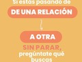¿Cuál es el periodo más largo que has estado soltera?  ¿Cuánto espacio has tenido para conocerte?  ¿Cuanto tiempo te has dedicado a salir sola contigo?   Cada relación es un proyecto que conlleva trabajo, retos y dificultades. Una relación no solo es compañía, alegría, besos y amarse.  Si es así, ¿por qué pasas de una relación a otra sin permitirte detenerte, sin permitirte cuestionarte?  Una relación de pareja involucra responsabilidad afectiva, no solo con el otro sino también contigo.   ¿Te has permitido sanar tus heridas? ¿Te has dado espacio para darle significado a lo que has vivido? ¿Te has dado el chance de respirar antes de emprender un nuevo comienzo?  Imagínate cada relación como si fuera un puesto de trabajo del que no tienes vacaciones pero disfrutas, ¿acaso no crees necesaria una pausa para recomponerte, descansar, reposar lo aprendido y continuar? Y si llegaras a decir “del trabajo no puedo descansar porque necesito ingresos”, te preguntaría ¿y de la relación qué te impide descansar?  Siempre antes de empezar a conocer a alguien, tómate el tiempo para preguntarte qué buscas en el vínculo, para qué quieres tenerlo, qué necesidades físicas y psíquicas deseas satisfacer, qué te gustaría de una relación y porqué, qué no te gusta y porqué, y por supuesto, qué es eso que no negociarías.  Tener claro esto ayuda a entrar a un nuevo vínculo más consciente, no solo por la otra persona sino también por ti. Te lo mereces ❤️