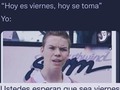 🤭 Cualquier dia puede ser un viernes chico😁🤣😂