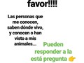 Está persona, es amante de los animales, y necesita VERIFICAR, si mis animales están en buen estado. La razón por lo que quiere hacerlo, según entiendo, es porque es amante de los animales. . Se que son pocos los que saben dónde vivo ( pues soy como muchos proteccionistas y fundaciones, muy celosa de mi dirección), y aún así, perdí la cuenta de cuántos animalitos me han traído a casa, o han dejado, pero por favor, quienes pueden dar fe, de que mis animales están en buenas condiciones?