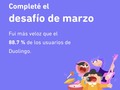 ¡Completé el desafío de marzo más rápido que el 88.7 % de los usuarios de Duolingo!