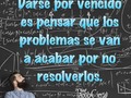 Darse por vencido es pensar que los  problemas se van  a acabar por no  resolverlos. #Vencer #Problemas #Resolver #Venezuela #Venezolanos #Venezolanas