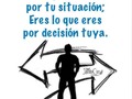 Nunca culpes a los demás por tu situación; Eres lo que eres por decisión tuya. #Situación #Culpa #Decisión #Frase #Frases #Caracas #Venezuela #Emprender #Emprendedores #Cafe #Domingo #Lunes #JacobCjer #Vida #Venezolanos #emprendedoresvenezolanos