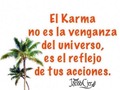 El Karma no es la venganza del universo, es el reflejo de tus acciones. #Karma #Venganza #Universo #acciones #reflejo #frase #frases #instaFrase #instafrases #frasedeldia #frasesenespañol #cafe #instacafe #coffee #tea #venezuela #instavenezuela #caracas #ccs #vargas #miranda #maracay #vidasana #realidad