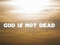 God is not dead