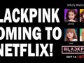 Blackpink estrena hoy «Light Up The Sky» documental producido por Netflix.