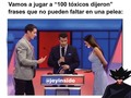 Vamos a Jugar "100 tóxicos dijeron" 100 frases que no pueden faltar en una pelea de parejas. Ayúdenme a ver si mis desavenencias han sido normales 🤫
