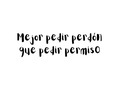 Mejor pedir perdón que pedir permiso #SerViajero