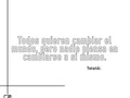 Primero debemos cambiar nosotros y luego el mundo ° ° ° ° ° ° #MarketingDigital #Red #EraDigital
