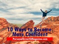 10 Ways to Become More #Confident - pgrowthmagazine
