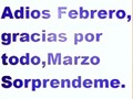 Gracias Febrero a pesar de todo aprendi mucho,pero.... llego un Nuevo Mes,lleno de expectativas,motivacion,alegria,deporte,pero sobre todo mucha PAZ ;)