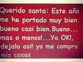 Hey santa tu sabes que, dejalo así ... olvida mi carta, es mas botala !!!! Jajajajajajajaja