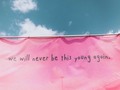 We will never be this young again. 💫
