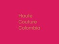 Haute Couture Made in Colombia