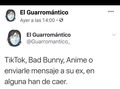 Pues menos mal en bad bunny ya estaban, ya voy con el anime y lo otro ni estando loca