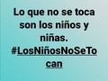#losniñosnosetocan  ALVVV EL PRESIDENTE