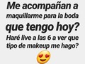 Hoy tengo una boda y aún no se como maquillarme pero bueno ustedes me ayudan a decidirlo en el live si?. Nos vemos hoy a las 6pm! .