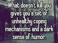 What Doesn't Kill You...