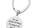 It’s Not Going To Be Easy It’s Going To Be Worth It Inspirational Keychain  see more here