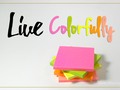 Live colorfully // Vive Coloridamente  #Colorfully #LiveColorfully #PostIt #Colores #Colors #Happy #AlbanidGilFotografia