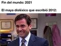 ¡Maldito maya disléxico! - para mas chistes: Click aqui