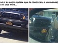 Sea lo que sea, quiero esa matrícula - para mas chistes: Click aqui