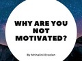 Why Are You Not Motivated?