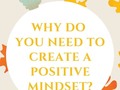 Why Do You Need To Create A Positive Mindset?