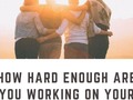 How Hard Enough Are You Working On Your Personal Development?