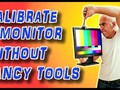 HOW TO CALIBRATE YOUR MONITOR