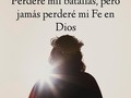 Perderé mil batallas, pero jamás perderé mi fe en Dios.   Siguenos en JuventudRNVD