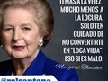 Ya lo dijo la Dama de Hierro. #frasesnocelebres