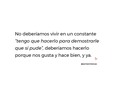 Vivir en una constante demostración cansa, agobia. Deberíamos hacer lo que nos hace feliz, lo que nos hace bien ❤️  Tag a quien necesita leer esto.✨