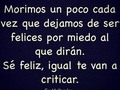 Se feliz, igual te van a criticar. #SoyMotivador