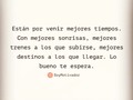 Están por llegar mejores tiempos y todo tomará su forma correcta! Ten paciencia #soymotivador #quedateencasa